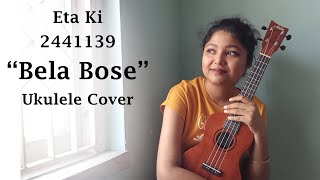 Eta Ki 2441139  Bela Bose Song  Ukulele Cover  Ankita Nath [upl. by Prudi]