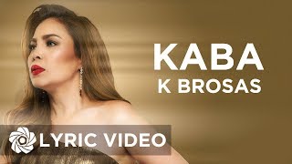 Kaba  K Brosas Lyrics [upl. by Carney363]