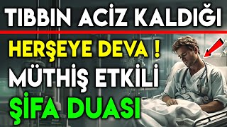 TIBBIN ACİZ KALDIĞI HERŞEYE DEVA MÜTHİŞ ETKİLİ ŞİFA DUASI Şifa duası dinle hastaya okunacak dua [upl. by Dupin]