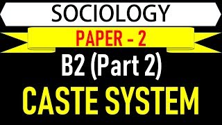 Sociology Paper 2  B2 Part 2  Caste System [upl. by Ised553]