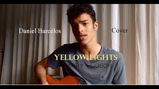 Yellow Lights  Harry Hudson  Daniel Barcelos Cover [upl. by Amalie13]