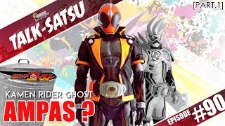 TALKSATSU 90  KENAPA KAMEN RIDER GHOST DIBILANG AMPAS  GhostExAidAmpas Part1 [upl. by Annairdua]