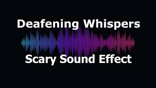 Deafening Whispers  Scary Sound Effect [upl. by Alig768]