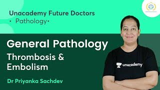 General Pathology  Thrombosis amp Embolism  Pathology  Unacademy Future Doctors  Dr Priyanka [upl. by Kirbie405]