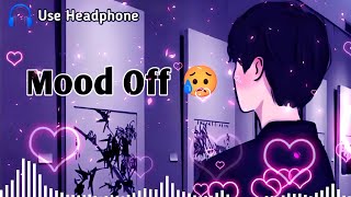 Mood Off 😥💔 Mashup🥺Sad Song  Song  Feeling Music  Non Stop Love Mashup  Use Headphone 🎧 [upl. by Tawsha96]