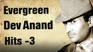 Evergreen Dev Anand Hit Songs HD  Part 3  Best of Dev Anand Songs [upl. by Ardnala]