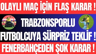 Olaylı Maç İçin Flaş Karar  Trabzonlu Futbolcuya Sürpriz Teklif  fenerbahçeden Flaş Karar [upl. by Odranar]