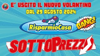 Volantino Risparmio Casa nuovo dal 29 agosto ✅ Scopri i sottoprezzi di fine estate 🟩⬜️🟥 anteprima” [upl. by Ivanah4]