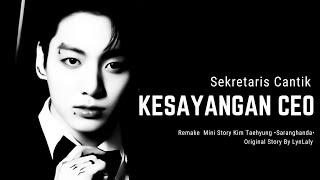 Oneshoot Jeon Jungkook •Sekretaris Cantik Kesayangan CEO• Remake Mini Story Saranghanda [upl. by Wymore389]