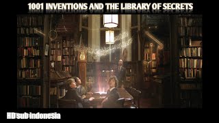 FILM 1001 Inventions and the Library of Secrets sub Indo – 1001 Penemuan dan Perpustakaan Rahasia [upl. by Allyn]