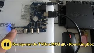 Recuperação de TVBox MXQ 4K  Rom KingBox [upl. by Suiradal]