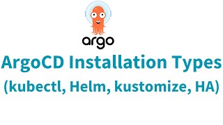 ArgoCD Installations Types  ArgoCD Installation using kubectl Helm Kustomize HA ArgoCD Tutorial [upl. by Pahl]