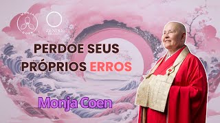 MONJA COEN PERDOE SEUS PRÓPRIOS ERROS zen [upl. by Kerge]