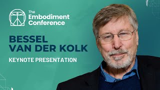 Bessel van der Kolk  The Body Keeps the Score  Keynote Presentation from The Embodiment Conference [upl. by Atika242]