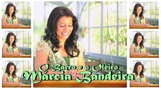 Márcia Bandeira  O Barro e o Oleiro [upl. by Manda76]