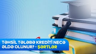 TÉ™hsil TÉ™lÉ™bÉ™ Krediti necÉ™ É™ldÉ™ olunur  ÅÉ™rtlÉ™r [upl. by Eelessej]