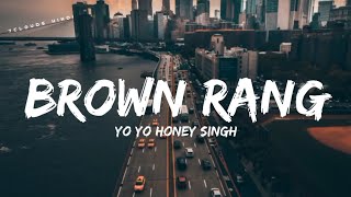 BROWN RANG  Yo Yo Honey Singh  Punjabi Old Vibe  New Lyrics Video Song 7clouds Hindi [upl. by Nyluqcaj]