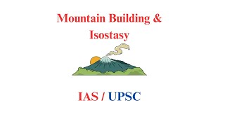 Mountain Building amp Isostasy  Geography Optional  IAS  UPSC [upl. by Ahsimik]