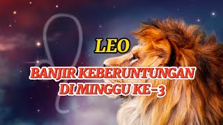 RAMALAN ZODIAK LEO HARI INI‼️BANJIR KEBERUNTUNGAN DI MINGGU KE3 [upl. by Idnerb]