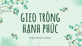 Sách nói Gieo Trồng Hạnh Phúc  Chương 1  Thích Nhất Hạnh [upl. by Feodore]