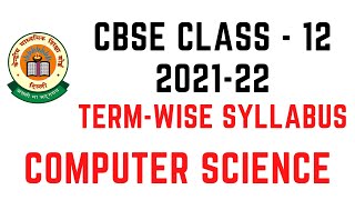 CBSE Class 12 Computer Science CS Term Wise Syllabus 202122 [upl. by Htebazileharas]