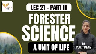 LEC 21  A UNIT OF LIFE PART III  ADVANCE SCIENCE NEW LECTURE SERIES  FORESTER by PUNEET maam [upl. by Shama]