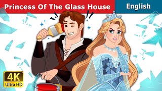 Princess of The Glass House  Stories for Teenagers  EnglishFairyTales [upl. by Naima]