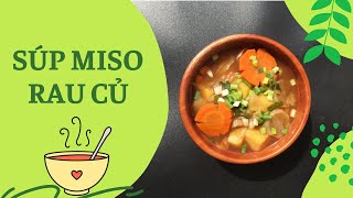 Cách nấu SÚP MISO RAU CỦ  Món súp ngon lành tốt cho sức khoẻ  Bếp Chay Mùa Xuân  số 36 [upl. by Joacima869]