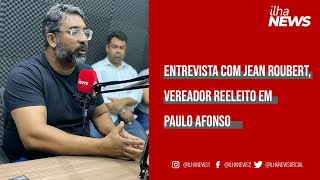 PA ALERTA Entrevista Jean Roubert vereador reeleito em Paulo Afonso BA  10102024 [upl. by Ahsiniuq]