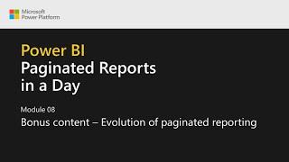 Power BI Paginated Reports in a Day  23 Bonus Content Evolution of Paginated Reporting [upl. by Ellynn271]