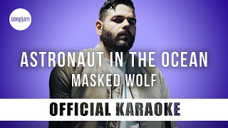 Masked Wolf  Astronaut In The Ocean Official Karaoke Instrumental  SongJam [upl. by Bibah]