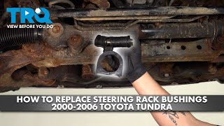 How to Replace Steering Rack Bushings 20002006 Toyota Tundra [upl. by Kram336]