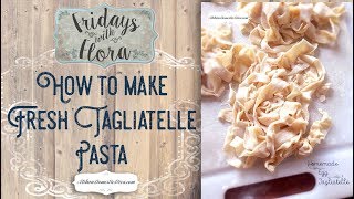 How To Make Pasta from Scratch Fresh Tagliatelle Pasta EP 19 Fridays with Flora [upl. by Robi]