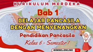 PPKN Kelas 6 Kurikulum Merdeka  Bab 1 Belajar Pancasila Dengan Menyenangkan [upl. by Ehcrop296]