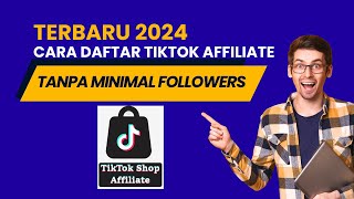 TERBARU APRIL 2024 CARA DAFTAR TIKTOK SHOP AFFILIATE TANPA MINIMAL FOLLOWERS [upl. by Siroval]