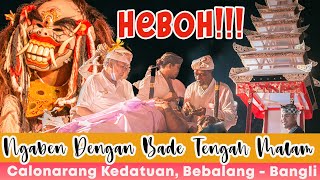 HEBOH Ngaben Tengah Malam  Calonarang Dengan Watangan amp BADE di Kedatuan Bebalang [upl. by Fae87]