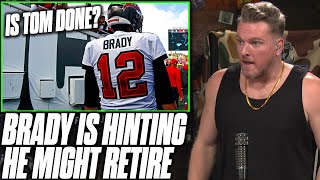 Tom Brady Is Talking About Possibly Retiring For The First Time  Pat McAfee Reacts [upl. by Adnilym252]