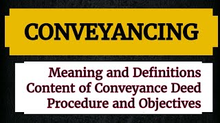 CONVEYANCING Meaning Conveyance Deed Procedure Objectives of Conveyancing lecture notes Lawvita [upl. by Goulet603]