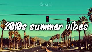 2010s summer mix nostalgia playlist [upl. by Eleinad]