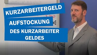 Kurzarbeitergeld und Aufstockung des Kurzarbeitergeldes [upl. by Manville]