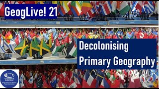 GeogLive 21 Decolonising Primary Geography [upl. by Elias700]