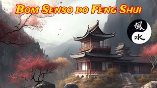 Bom Senso do Feng Shui Tradicional  Feng Shui EP 44 [upl. by Alberto]