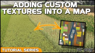 ADDING CUSTOM TEXTURES INTO A MAP  A Tutorial for Farming Simulator 22 [upl. by Yarehs]