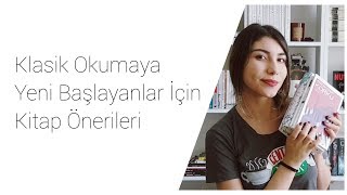 Klasik Okumaya Yeni Başlayanlar İçin Kitap Önerileri [upl. by Calandra]