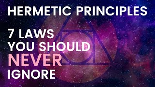 7 Hermetic Principles Laws Of The Universe According To The Kybalion [upl. by Lorne881]