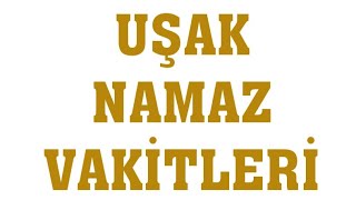 Uşak Namaz Vakitleri [upl. by Pfaff]