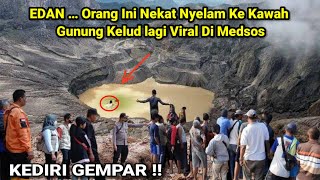 Kediri Gempar  EDAN … Orang Ini Nekat Nyelam Ke Kawah Gunung Kelud lagi Viral Di Medsos [upl. by Chatwin1]