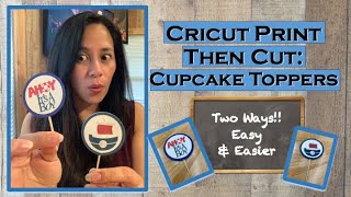 Cricut Print Then Cut Tutorial Cupcake Picks Two Easy Ways [upl. by Janus151]