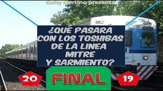 El Destino Final de los Toshiba de la Linea Mitre y Sarmiento FINAL 2019 [upl. by Nawat]