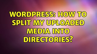 Wordpress How to split my uploaded media into directories [upl. by Kaliope]